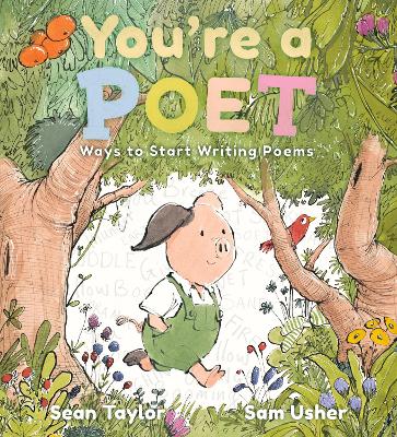 You're a Poet: Ways to Start Writing Poems: The perfect companion for even the youngest of poets to discover their voice