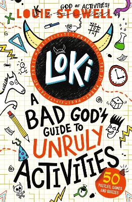 Loki: A Bad God's Guide to Unruly Activities: For fans of funny trickster god fiction series Loki by Louie Stowell about a  Norse god stuck in a kid's body  an activity book packed with short stories, quizzes, puzzles, word games, mazes and mischief for boys and girls age 7, 8, 9, 10, 11, 12