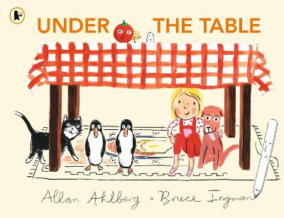 Under the Table: A hilarious new picture book from the author of Funnybones and the  illustrator of When Martha's Away