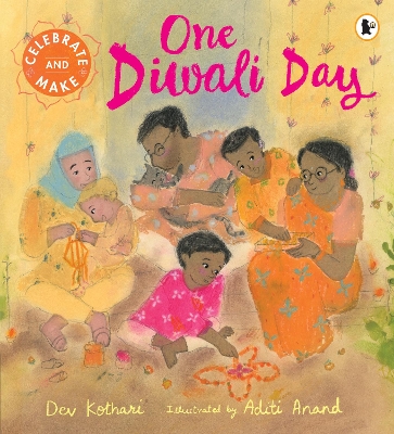 One Diwali Day: Celebrate & Make: The perfect Diwali gift for children  a heartwarming story with a festive  recipe and hands-on activity to try