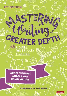 Mastering Writing at Greater Depth: A guide for primary teaching 2nd Revised edition