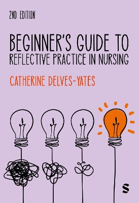 Beginners Guide to Reflective Practice in Nursing 2nd Revised edition