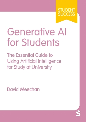 Generative AI for Students: The Essential Guide to Using Artificial Intelligence for Study at University