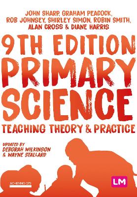 Primary Science: Teaching Theory and Practice 9th Revised edition