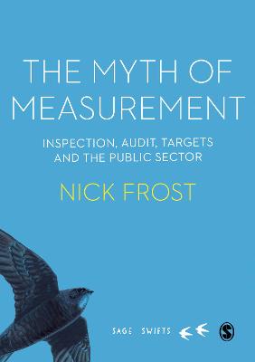 Myth of Measurement: Inspection, audit, targets and the public sector