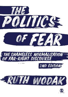 Politics of Fear: The Shameless Normalization of Far-Right Discourse