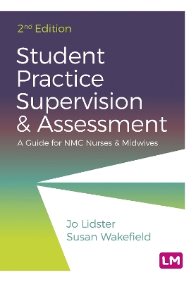 Student Practice Supervision and Assessment: A Guide for NMC Nurses and Midwives