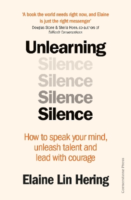 Unlearning Silence: How to speak your mind, unleash talent and lead with courage