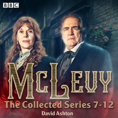 McLevy: The Collected Series 7-12: A BBC Radio 4 full-cast crime drama
