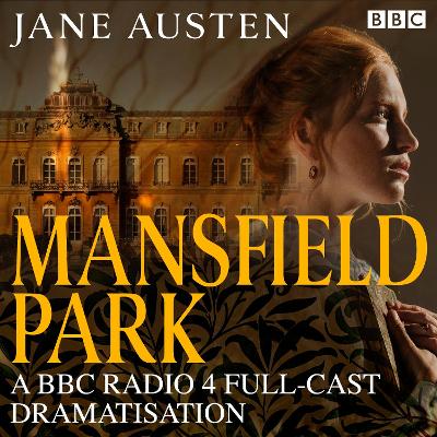 Mansfield Park: A BBC Radio 4 full-cast dramatisation