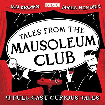 Tales from the Mausoleum Club: 13 full-cast curious tales