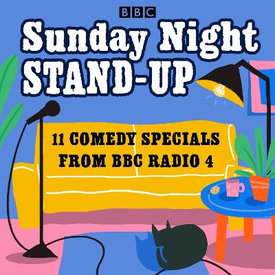 Sunday Night Stand-Up: 11 comedy specials from BBC Radio 4