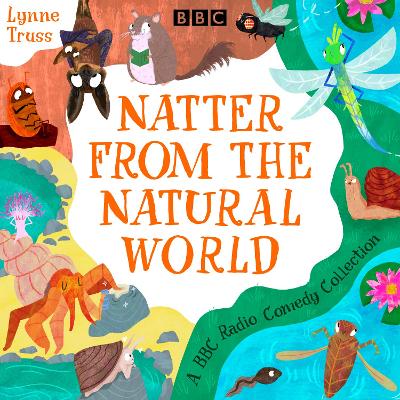 Natter from the Natural World: A BBC Radio Comedy Collection