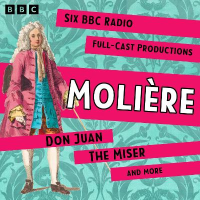 Moliere: Don Juan, The Miser and more: Six BBC Radio Full-Cast Productions
