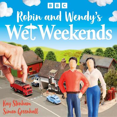 Robin and Wendy's Wet Weekends: The Complete Series 1-4: A BBC Radio Comedy
