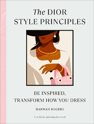 Dior Style Principles: Be inspired, transform how you dress