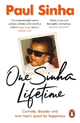 One Sinha Lifetime: Comedy, disaster and one mans quest for happiness