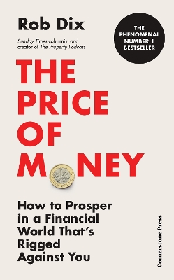 Price of Money: How to Prosper in a Financial World Thats Rigged Against You