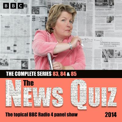 News Quiz 2014: Series 83, 84 and 85 of the topical BBC Radio 4 comedy panel show