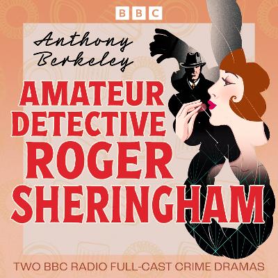 Amateur Detective Roger Sheringham: The Poisoned Chocolates Case and Jumping Jenny