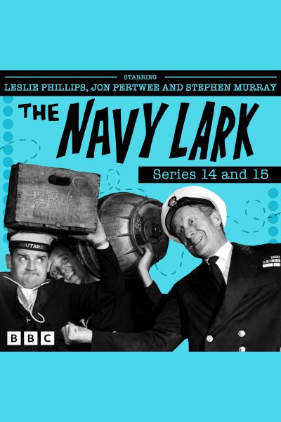 Navy Lark: Series 14 and 15: The Classic BBC Radio Sitcom