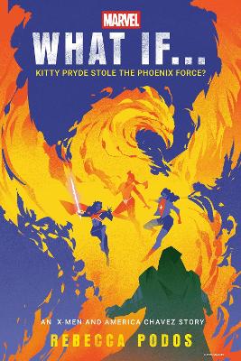 What If...Kitty Pryde Stole the Phoenix Force?: An X-Men and America Chavez Story