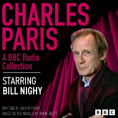 Charles Paris: A BBC Radio Collection: A Series of Murders, Sicken and So Die, Murder Unprompted, The Dead Side of the Mic & Cast in Order of Disappearance