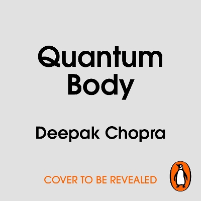 Quantum Body: The New Science of Living a Longer, Healthier, More Vital Life