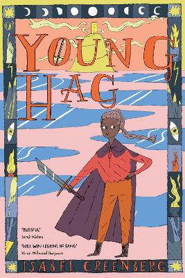 Young Hag: A girl s epic quest through Arthurian legend  - from the award-winning illustrator