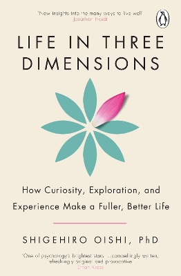 Life in Three Dimensions: How Curiosity, Exploration and Experience Make a Fuller, Better Life