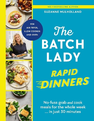 Batch Lady Rapid Dinners: The Sunday Times Bestseller: Grab and cook meals for the week in 30 minutes