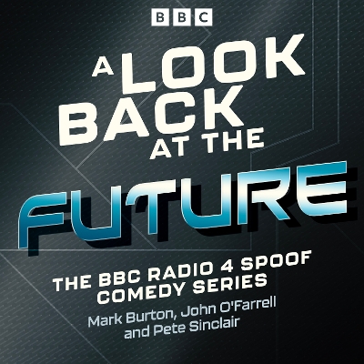 Look Back at the Future: The BBC Radio 4 Spoof Comedy Series