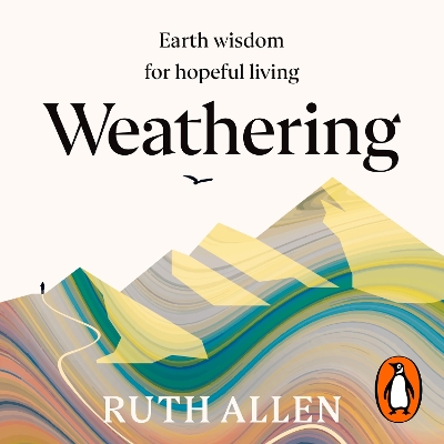 Weathering: How the earth's deep wisdom can help us endure life's storms