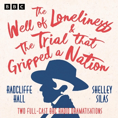 Well of Loneliness & The Trial that Gripped a Nation: Two Full-Cast BBC Radio Dramatisations