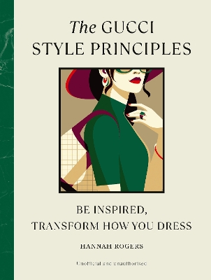 Gucci Style Principles: Be Inspired, Transform How You Dress