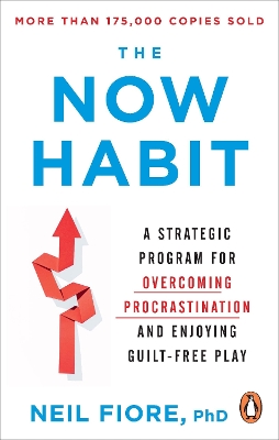 Now Habit: A Strategic Program for Overcoming Procrastination and Enjoying Guilt-Free Play