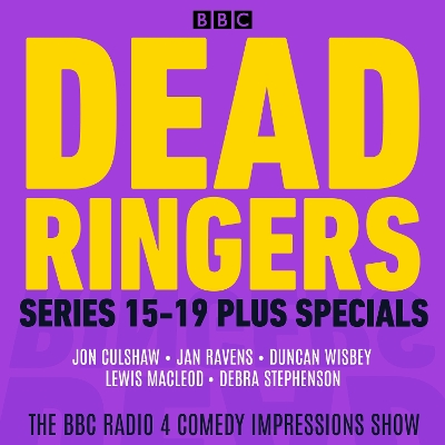 Dead Ringers: Series 15-19 Plus Specials: The BBC Radio 4 Impressions Show