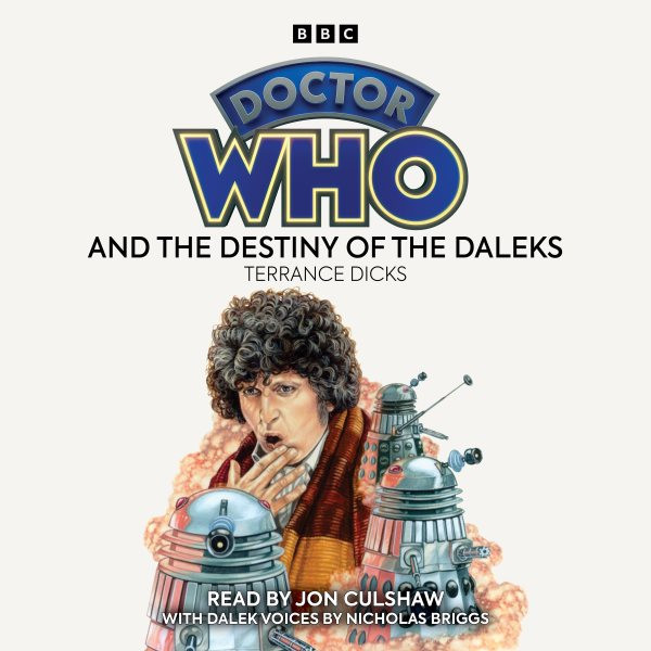 Doctor Who and the Destiny of the Daleks: 4th Doctor Novelisation Unabridged edition