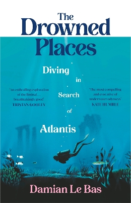 Drowned Places: Diving in Search of Atlantis