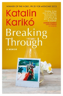 Breaking Through: A Remarkable Memoir of Grit, Determination and Discovery