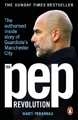 Pep Revolution: The authorised inside story of Guardiola's Manchester City