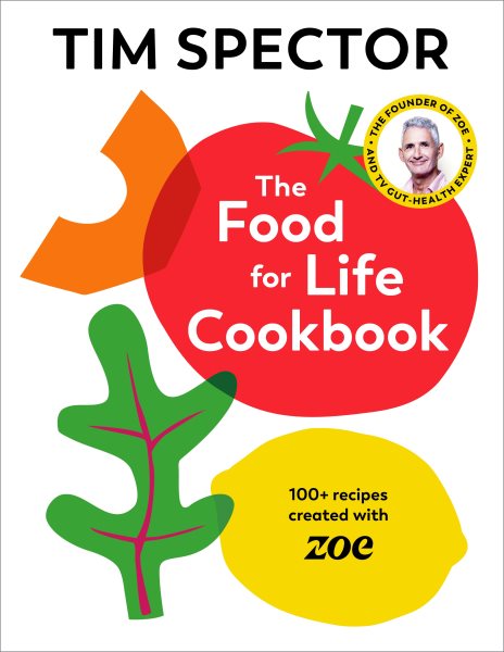 Food For Life Cookbook: 100+ recipes created with ZOE from the #1 Sunday Times bestselling author and ITV Lorraine gut-health expert