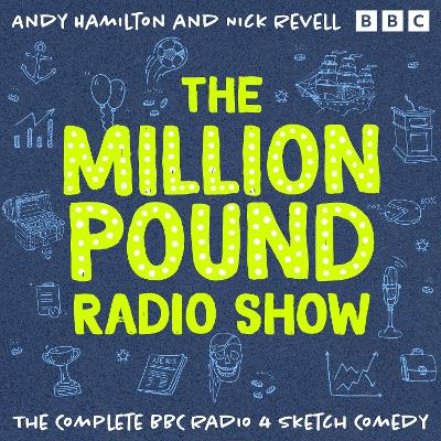 Million Pound Radio Show: The Complete Series 1-5: A BBC Radio 4 Sketch Comedy