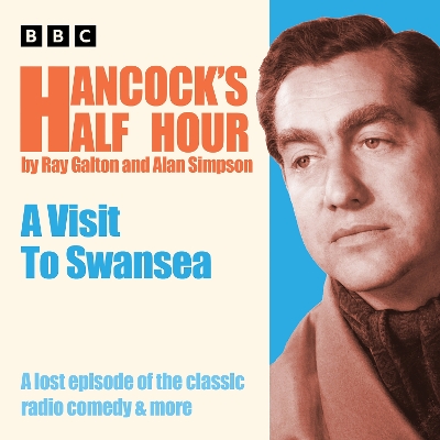 Hancocks Half Hour: A Visit to Swansea: A lost episode of the classic radio comedy & more Unabridged edition
