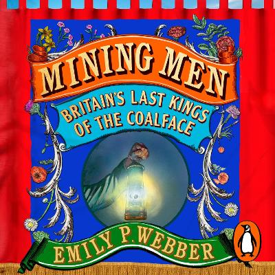 Mining Men: Britain's Last Kings of the Coalface