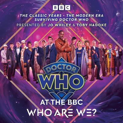 Doctor Who at the BBC: Who Are We?: Doctor Who at the BBC Unabridged edition