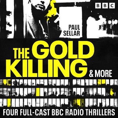 Gold Killing & more: Four Full-Cast BBC Radio Thrillers