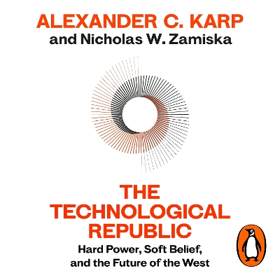 Technological Republic: Hard Power, Soft Belief, and the Future of the West