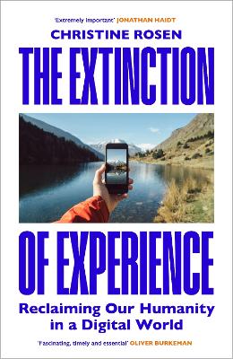 Extinction of Experience: Reclaiming Our Humanity in a Digital World