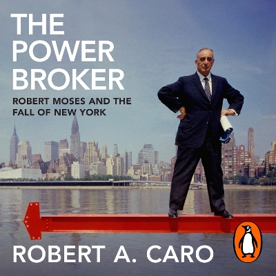 Power Broker: Robert Moses and the Fall of New York